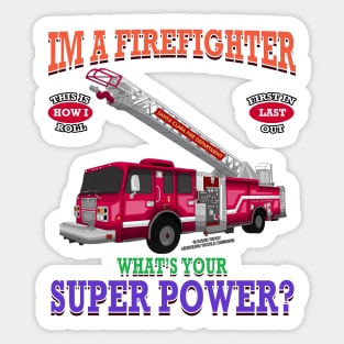 I'm A Firefighter What's Your Super Power Fire Truck Novelty Gift Sticker